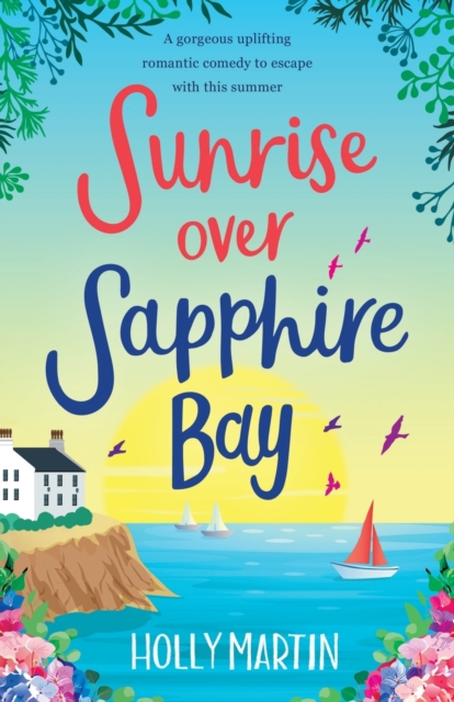 Sunrise over Sapphire Bay: A gorgeous uplifting romantic comedy to escape with this summer, Paperback / softback Book