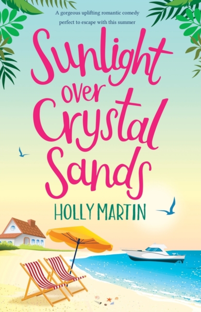 Sunlight over Crystal Sands : A gorgeous uplifting romantic comedy perfect to escape with this summer, Paperback / softback Book