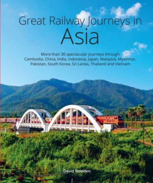 Great Railway Journeys in Asia, Hardback Book