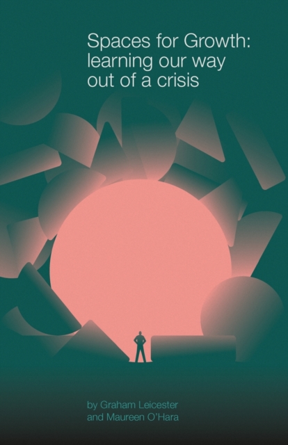 Spaces for Growth : learning our way out of a crisis, Paperback / softback Book