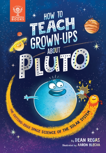 How to Teach Grown-Ups About Pluto : The cutting-edge space science of the solar system, Hardback Book
