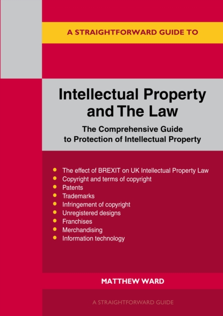 Intellectual Property And The Law : The Comprehensive Guide to Protection of Intellectual Property, Paperback / softback Book