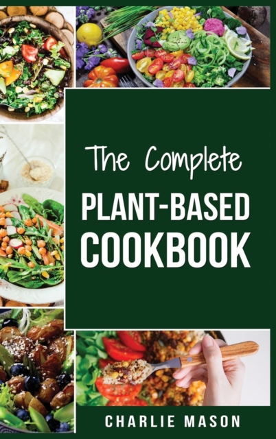 Plant-Based Cookbook : Plant Based Cookbook Whole Food Plant Based Cookbook (plant based cookbook whole food plant based cookbook whole, Hardback Book