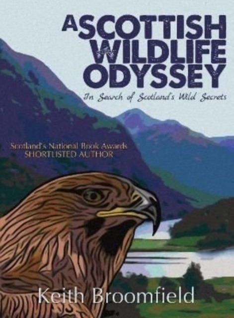 A Scottish Wildlife Odyssey : In Search of Scotland's Wild Secrets, Paperback / softback Book