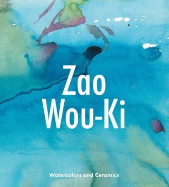 Zao Wou-KI : Watercolors and Ceramics, Hardback Book