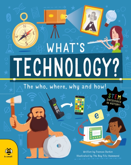 What's Technology? : The Who, Where, Why and How!, Paperback / softback Book