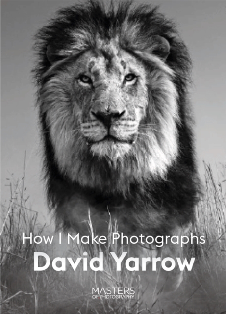 David Yarrow : How I Make Photographs, Paperback / softback Book