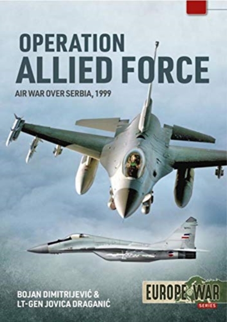 Operation Allied Force : Air War Over Serbia, 1999, Paperback / softback Book