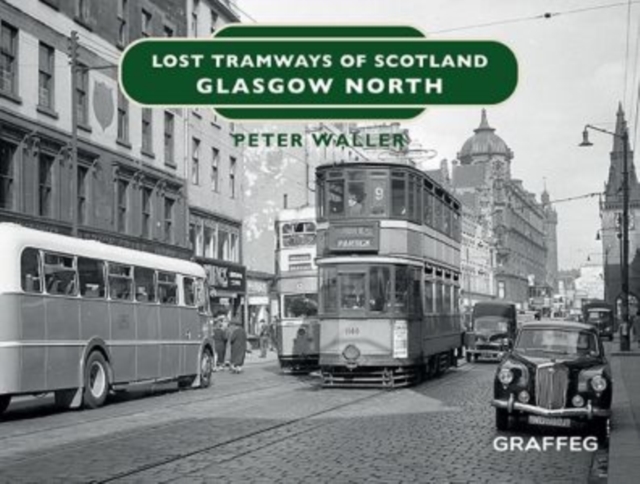 Lost Tramways of Scotland: Glasgow North, Hardback Book