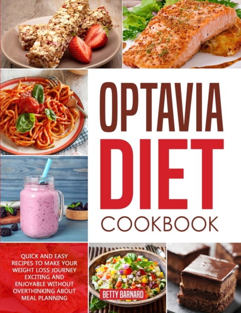 Optavia Diet Cookbook : Quick and Easy Recipes to Achieve a Rapid Weight Loss without Overthinking about Meal Planning, Paperback / softback Book