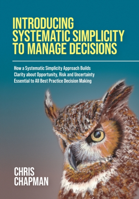Introducing Systematic Simplicity to Manage Decisions, Paperback / softback Book