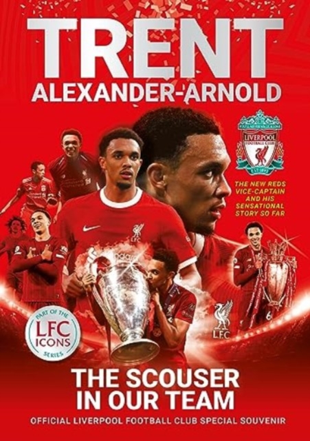 Trent Alexander-Arnold: The Scouser In Our Team : Official Liverpool Football Club tribute souvenir magazine, Paperback / softback Book
