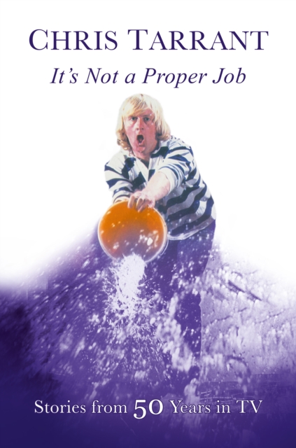 It's Not A Proper Job : Stories From 50 Years in Television, Paperback / softback Book