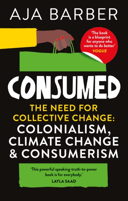 Consumed : The need for collective change; colonialism, climate change & consumerism, EPUB eBook