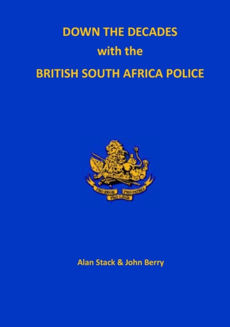 Down the Decades with the British South African Police, Paperback / softback Book