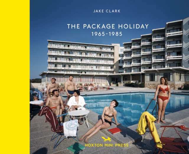 The Package Holiday : 1968–1985, Hardback Book