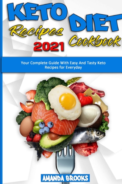 Keto Diet Recipes Cookbook 2021 : Your Complete Guide With Easy And Tasty Keto Recipes for Everyday, Paperback / softback Book