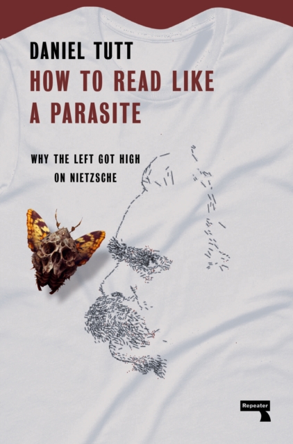 How to Read Like a Parasite : Why the Left Got High on Nietzsche, Paperback / softback Book