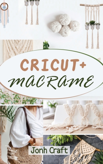 Cricut + Macrame, Hardback Book