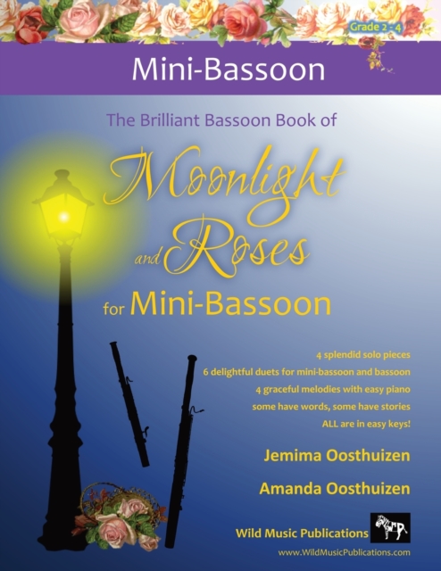The Brilliant Bassoon book of Moonlight and Roses for Mini-Bassoon : Romantic solos, duets (with bassoon) and pieces with easy piano arranged especially for the beginner+ mini-bassoonist., Paperback / softback Book