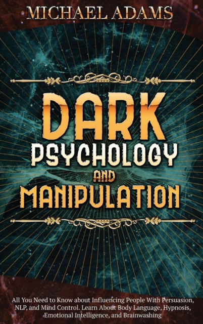 DARK PSYCHOLOGY AND MANIPULATION: ALL YO, Hardback Book