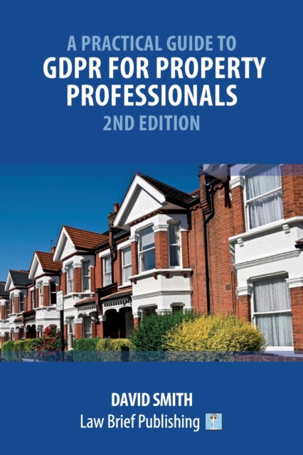 A Practical Guide to GDPR for Property Professionals - 2nd Edition, Paperback / softback Book