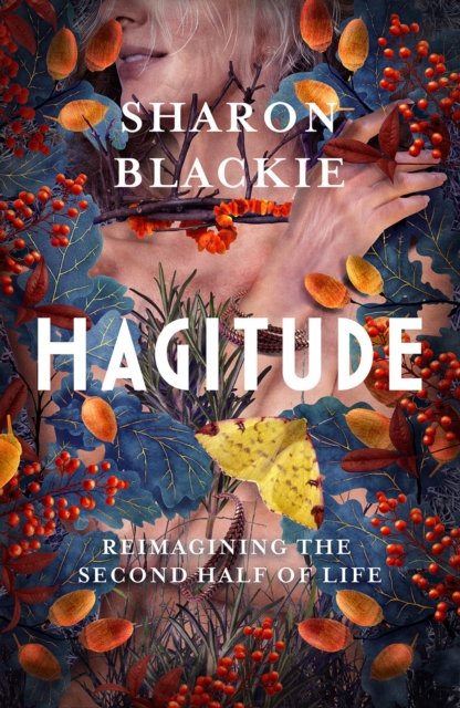 Hagitude : Reimagining the Second Half of Life, Hardback Book