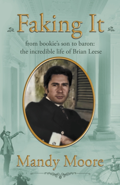 Faking It : from bookie's son to baron: the incredible life of Brian Leese, Hardback Book