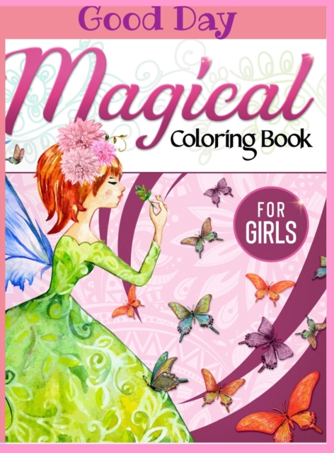 Magical Coloring Book for girls : Have fun with your Daughter with this gift: coloring Princesses, Principles, Sirens, Fairies and Unicorns 50 pages of pure fun!, Hardback Book