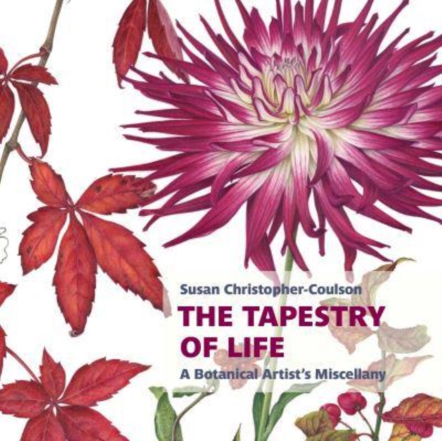 The Tapestry of Life: A Botanical Artist's Miscellany, Paperback / softback Book