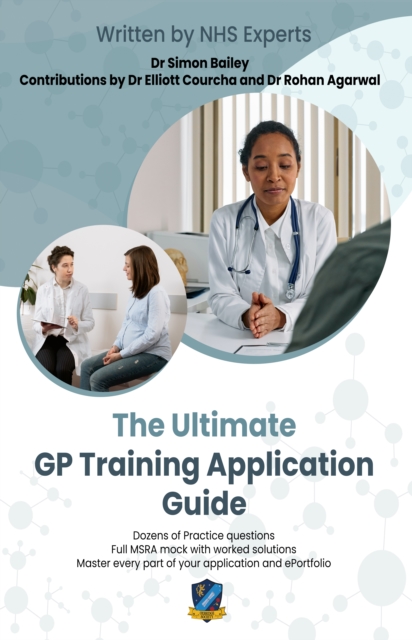 The Ultimate GP Training Application Guide : Work through practice questions with model answers by NHS doctors, and a full MSRA mock paper. Master every part of your application, and get your dream po, Paperback / softback Book