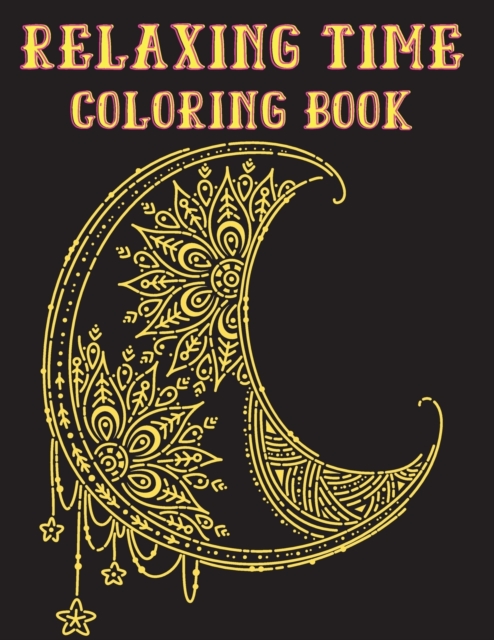 Relaxing Time Coloring Book : Animals, Flowers, Places, People and much more to to recreate yourself, Paperback / softback Book