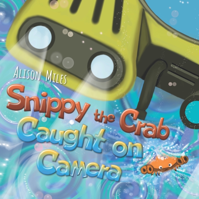 Snippy The Crab - Caught on Camera!, Paperback / softback Book