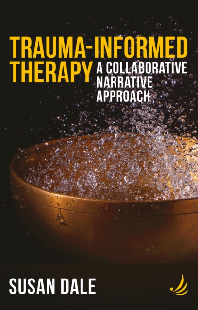 Trauma-Informed Therapy : A collaborative narrative approach, Paperback / softback Book