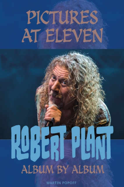 Pictures At Eleven : Robert Plant Album By Album, Paperback / softback Book