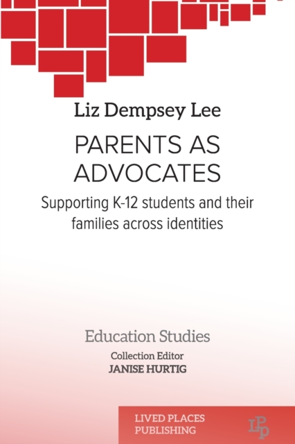 Parents as Advocates : Supporting K-12 Students and their Families Across Identities, Paperback / softback Book