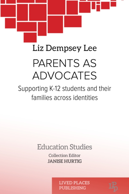 Parents as Advocates : Supporting K-12 Students and their Families Across Identities, PDF eBook