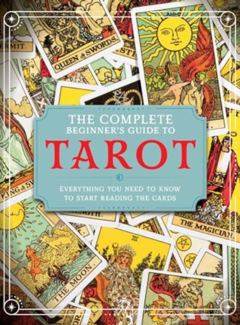 The Complete Beginner's Guide to Tarot, Hardback Book