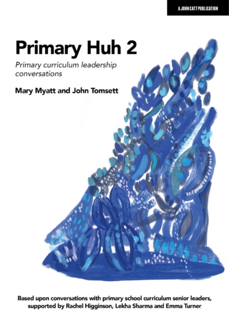 Primary Huh 2: Primary curriculum leadership conversations, EPUB eBook