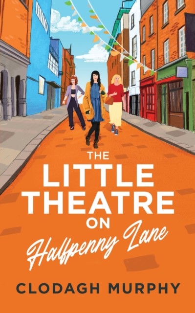 The Little Theatre on Halfpenny Lane, Paperback / softback Book