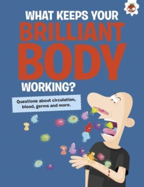 The Curious Kid's Guide To The Human Body: WHAT KEEPS YOUR BRILLIANT BODY WORKING? : STEM, Paperback / softback Book