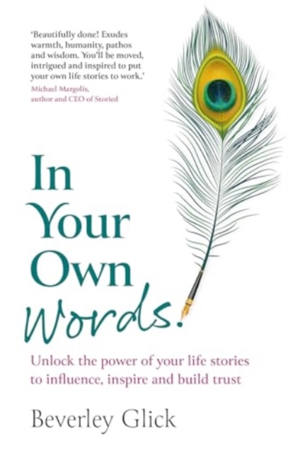 In Your Own Words : Unlock the power of your life stories to influence, inspire and build trust, Paperback / softback Book