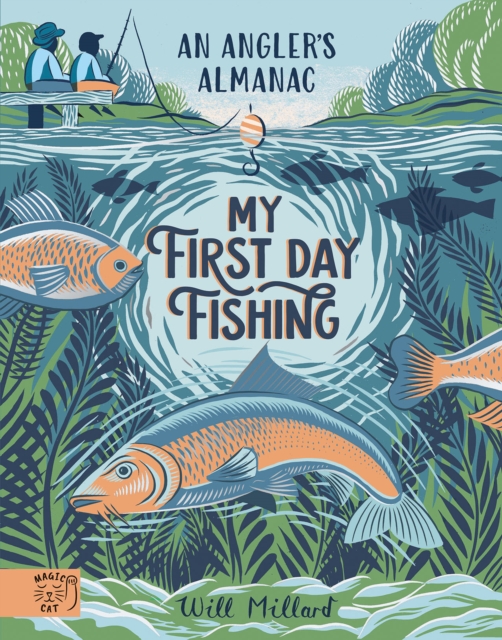 My First Day Fishing : An Angler's Almanac; with a foreword from Jeremy Wade, Hardback Book