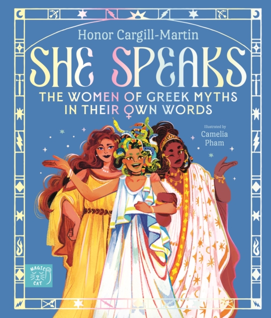 She Speaks : The Women of Greek Myths in Their Own Words, Hardback Book