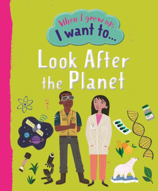 When I Grow Up I Want To Look After The Planet, Hardback Book