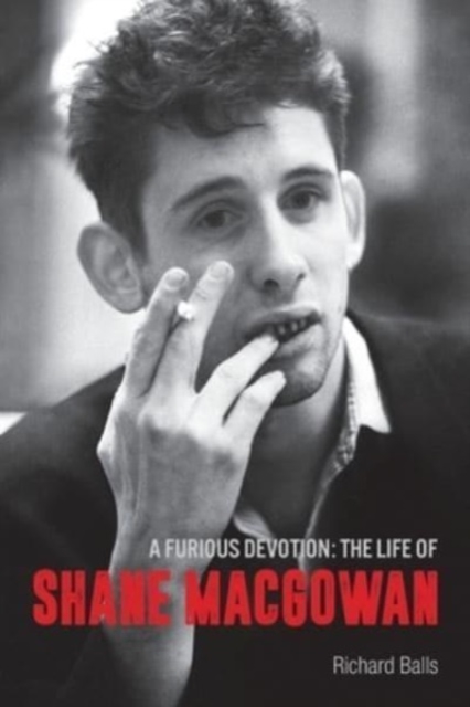 A Furious Devotion : The Life of Shane MacGowan, Paperback / softback Book