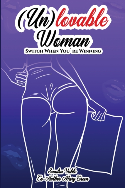 (Un)lovable woman : Switch When You're Winning, Paperback / softback Book
