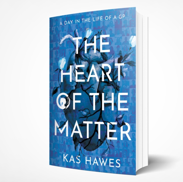The Heart of the Matter : A Day in the Life of a GP, Paperback / softback Book