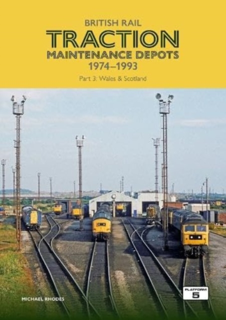 British Rail Traction Maintenance Depots 1974-1993 Part 3: Wales & Scotland, Paperback / softback Book
