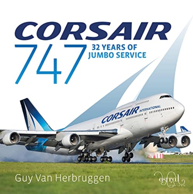 Corsair 747 : 32 Years Of Jumbo Service, Hardback Book